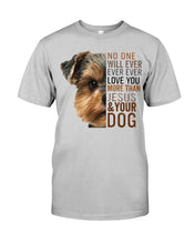 Load image into Gallery viewer, No One Will Ever Ever Ever Love You More Than Dog Gift For Dog Lovers T-Shirt Guys Tee