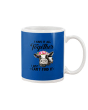 Load image into Gallery viewer, I Have All Together I Just Can't Find It Mug