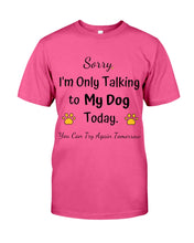 Load image into Gallery viewer, Funny Quote For Dog Lovers Guys Tee