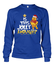 Load image into Gallery viewer, Winnie The Pooh Jolly Enough Funny Christmas Gift T-Shirt Unisex Long Sleeve