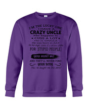 Load image into Gallery viewer, I Have A Crazy Uncle Funny Quote Tee Gift Sweatshirt