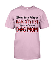 Load image into Gallery viewer, Hair Stylist And Dog Mom Gift For Dog Lovers Funny T-Shirt Guys Tee
