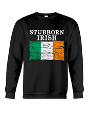 Load image into Gallery viewer, Stubborn Irish Flag Love Ireland Custom T-Shirt Sweatshirt