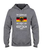 Load image into Gallery viewer, I'm German We Don't Keep Calm Funny Quote T-Shirt Hoodie