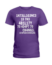 Load image into Gallery viewer, Intelligence Is The Ability To Adapt To Change Stephen Hawking Quote Ladies Tee