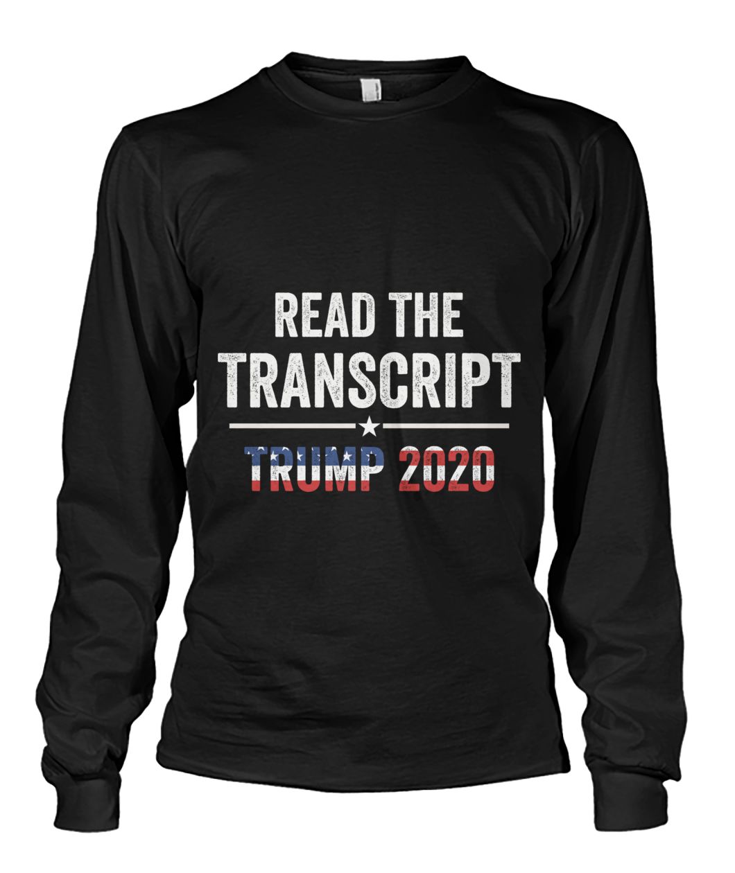 Read The Transcript Trump 2020 Custom Design Tshirt Unisex Long Sleeve