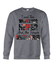 Load image into Gallery viewer, I Was Like Whatever Heifer And The Heifer Whatevered Sweatshirt