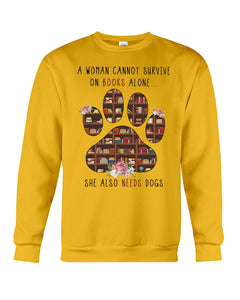 A Woman Cannot Survive On Books Alone T-Shirt Sweatshirt