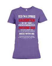 Load image into Gallery viewer, Gift For Spoiled Daughter Funny Quote Ladies Tee