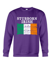 Load image into Gallery viewer, Stubborn Irish Flag Love Ireland Custom T-Shirt Sweatshirt