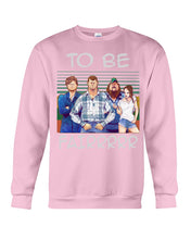 Load image into Gallery viewer, Letterkenny - To Be Fairrr Shirt Sweatshirt