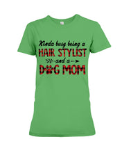 Load image into Gallery viewer, Hair Stylist And Dog Mom Gift For Dog Lovers Funny T-Shirt Ladies Tee