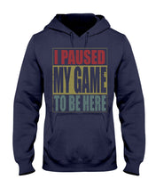 Load image into Gallery viewer, I Pause My Game To Be Here Vintage T-Shirt Hoodie