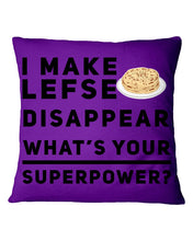 Load image into Gallery viewer, I Make Lefse Disappear Superpower Funny Quote Tee Pillow Cover