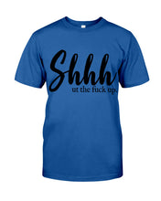 Load image into Gallery viewer, Shut The F Funny Quote T-Shirt Guys Tee