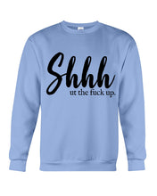 Load image into Gallery viewer, Shut The F Funny Quote T-Shirt Sweatshirt