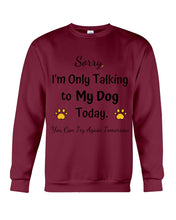 Load image into Gallery viewer, Funny Quote For Dog Lovers Sweatshirt