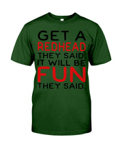 Load image into Gallery viewer, Get A Redhead It Will Be Fun Quote T-Shirt Guys Tee