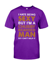 Load image into Gallery viewer, I Hate Being Sexy But Im A Chubby Beard Guys Tee