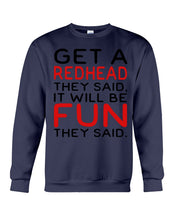 Load image into Gallery viewer, Get A Redhead It Will Be Fun Quote T-Shirt Sweatshirt