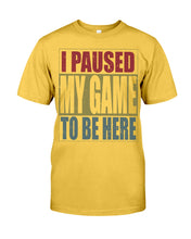 Load image into Gallery viewer, I Pause My Game To Be Here Vintage T-Shirt Guys Tee