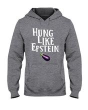 Load image into Gallery viewer, Hung Like Epstein Funny Quote Shirt Hoodie