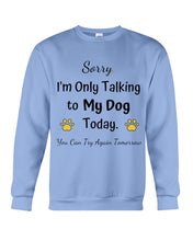 Load image into Gallery viewer, Funny Quote For Dog Lovers Sweatshirt