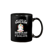 Load image into Gallery viewer, Unicorn Sarcasm Speak Wisely Funny Quote Mug