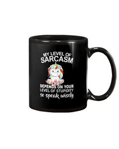 Unicorn Sarcasm Speak Wisely Funny Quote Mug