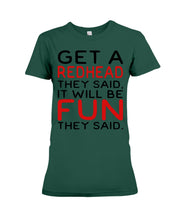 Load image into Gallery viewer, Get A Redhead It Will Be Fun Quote T-Shirt Ladies Tee
