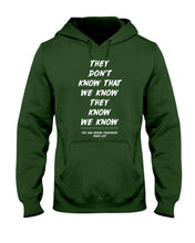 Load image into Gallery viewer, They Don't Know That We Know They Know Quote T-Shirt Gift Hoodie