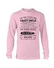 Load image into Gallery viewer, I Have A Crazy Uncle Funny Quote Tee Gift Unisex Long Sleeve