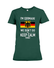 Load image into Gallery viewer, I'm German We Don't Keep Calm Funny Quote T-Shirt Ladies Tee