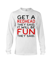 Load image into Gallery viewer, Get A Redhead It Will Be Fun Quote T-Shirt Unisex Long Sleeve