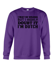 Load image into Gallery viewer, Dutch Doubt Trending Quote T-Shirt Sweatshirt