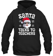 Load image into Gallery viewer, Santa Talks To Teachers Shirt Hoodie