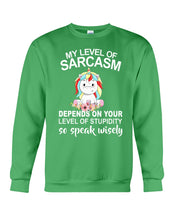 Load image into Gallery viewer, Unicorn Sarcasm Speak Wisely Funny Quote Sweatshirt