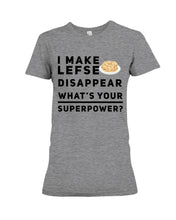 Load image into Gallery viewer, I Make Lefse Disappear Superpower Funny Quote Tee Ladies Tee