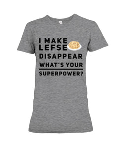 I Make Lefse Disappear Superpower Funny Quote Tee Ladies Tee