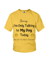 Load image into Gallery viewer, Funny Quote For Dog Lovers Youth Tee