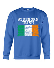 Load image into Gallery viewer, Stubborn Irish Flag Love Ireland Custom T-Shirt Sweatshirt