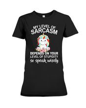 Load image into Gallery viewer, Unicorn Sarcasm Speak Wisely Funny Quote Ladies Tee