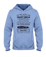 Load image into Gallery viewer, I Have A Crazy Uncle Funny Quote Tee Gift Hoodie