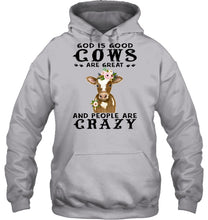 Load image into Gallery viewer, God Is Good Cows People Are Crazy Quote T-Shirt Hoodie