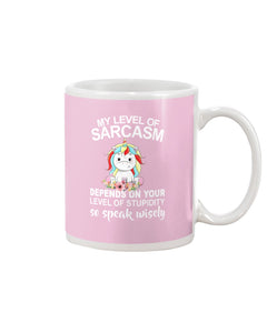 Unicorn Sarcasm Speak Wisely Funny Quote Mug