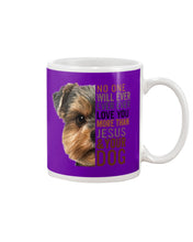 Load image into Gallery viewer, No One Will Ever Ever Ever Love You More Than Dog Gift For Dog Lovers T-Shirt Mug