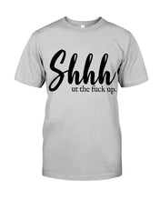 Load image into Gallery viewer, Shut The F Funny Quote T-Shirt Guys Tee