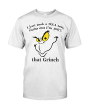 Load image into Gallery viewer, I Just Took A Dna Test, Turns Out I'm 100% That Grinch Guys Tee
