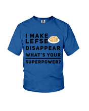 Load image into Gallery viewer, I Make Lefse Disappear Superpower Funny Quote Tee Youth Tee