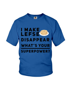 I Make Lefse Disappear Superpower Funny Quote Tee Youth Tee